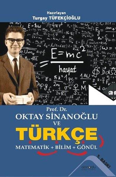 Turgay TüfekçioğluTürkçe Dil Bilim KitaplarıProf .Dr. Oktay Sinanoğlu ve Türkçe - Matematik + Bilim + Gönül