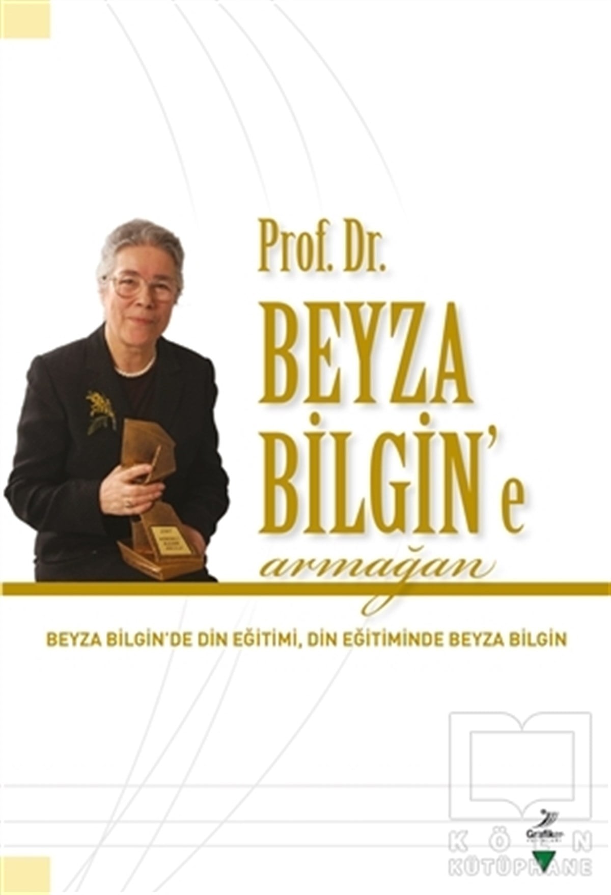 Mualla SelçukDiğerProf. Dr. Beyza Bilgin’e Armağan