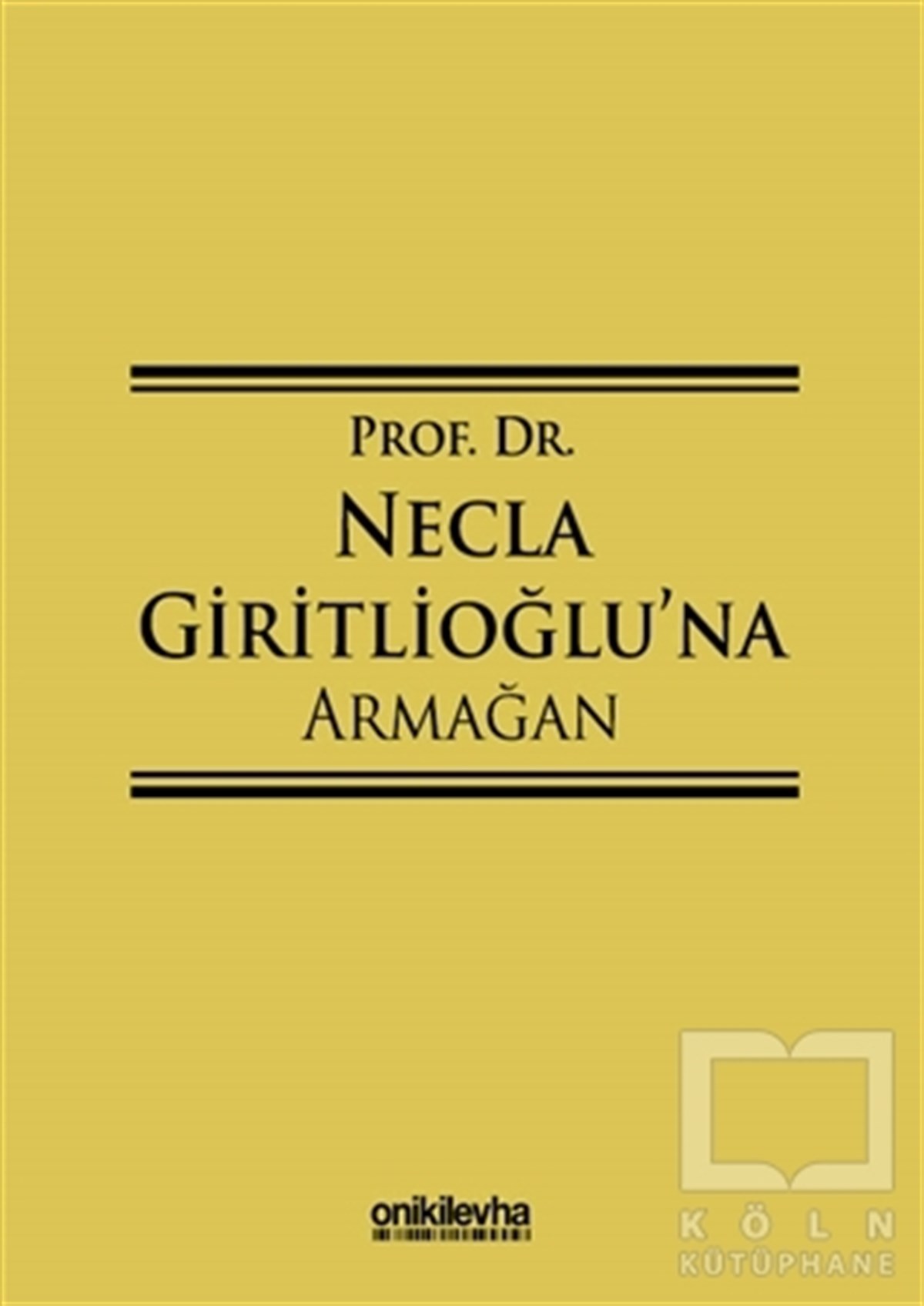Başak BaysalHukuk Üzerine KitaplarProf. Dr. Necla Giritlioğlu'na Armağan