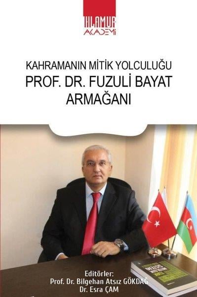 Bilgehan Atsız GökdağEleştiri & Kuram & İnceleme KitaplarıProf.Dr. Fuzuli Bayat Armağanı - Kahramanın Mitik Yolculuğu