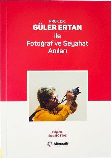 KolektifGrafik Sanat KitaplarıProf.Dr. Güler Ertan ile Fotoğraf ve Seyahat Anıları
