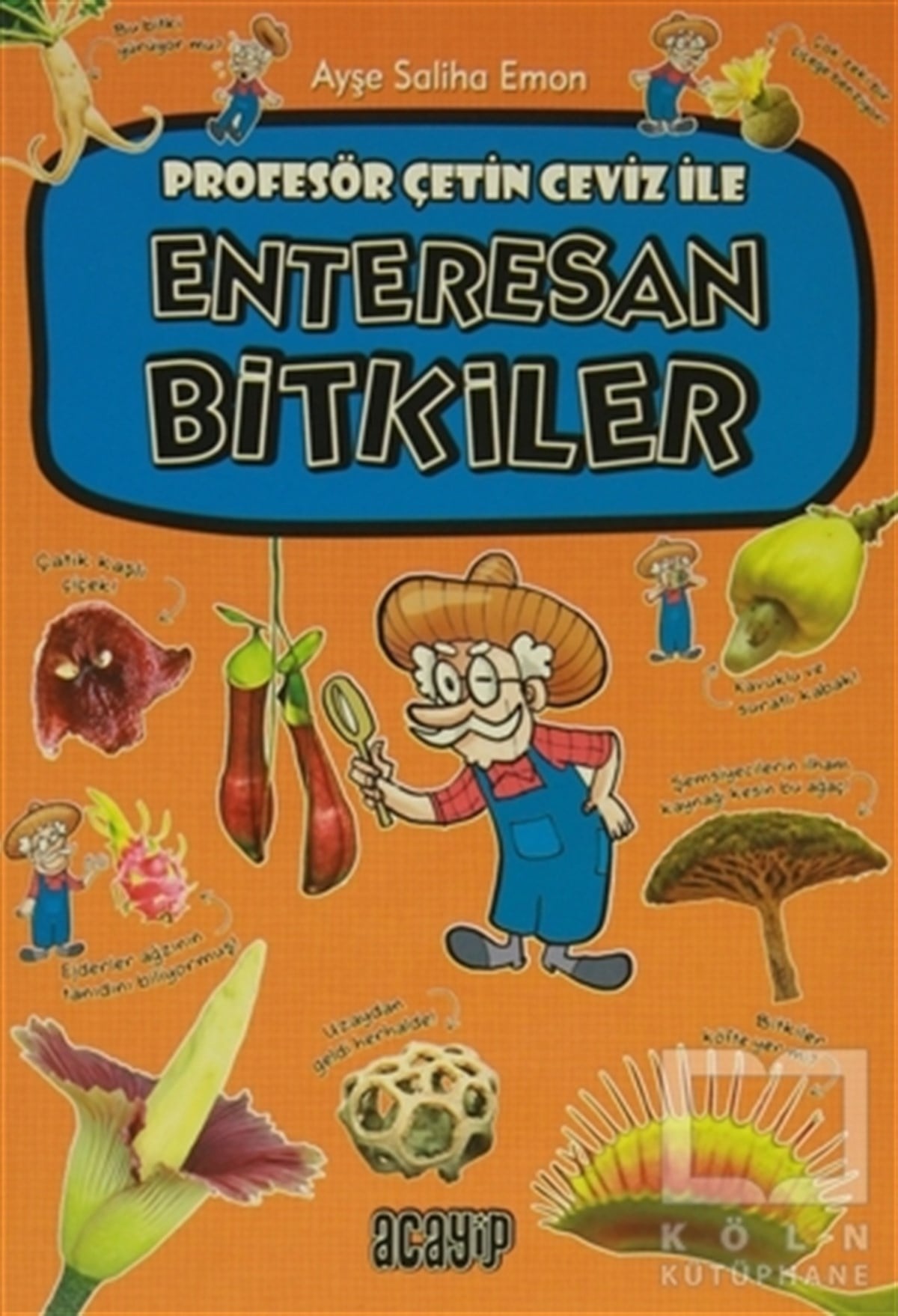 Ayşe Saliha EmonBilimsel KitaplarProfesör Çetin Ceviz İle Enteresan Bitkiler