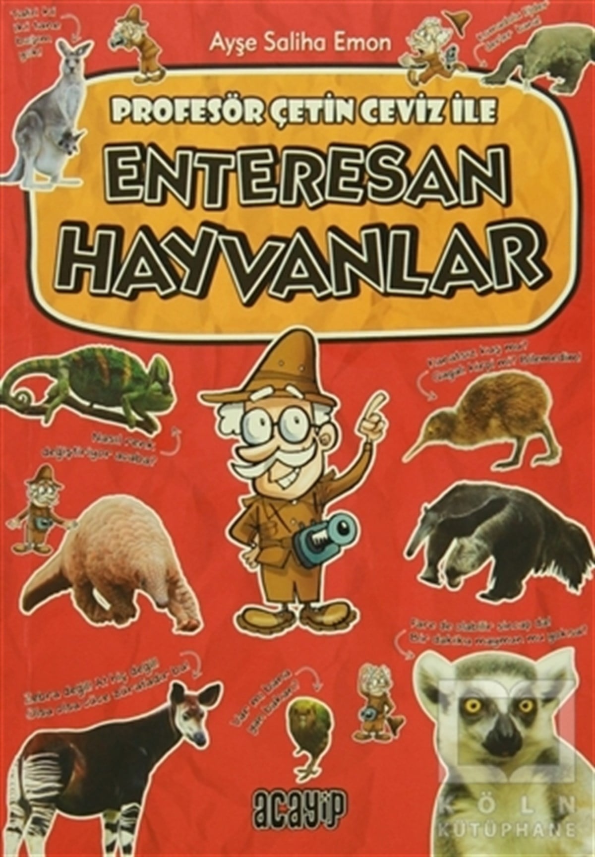 Ayşe Saliha EmonBilimsel KitaplarProfesör Çetin Ceviz İle Enteresan Hayvanlar