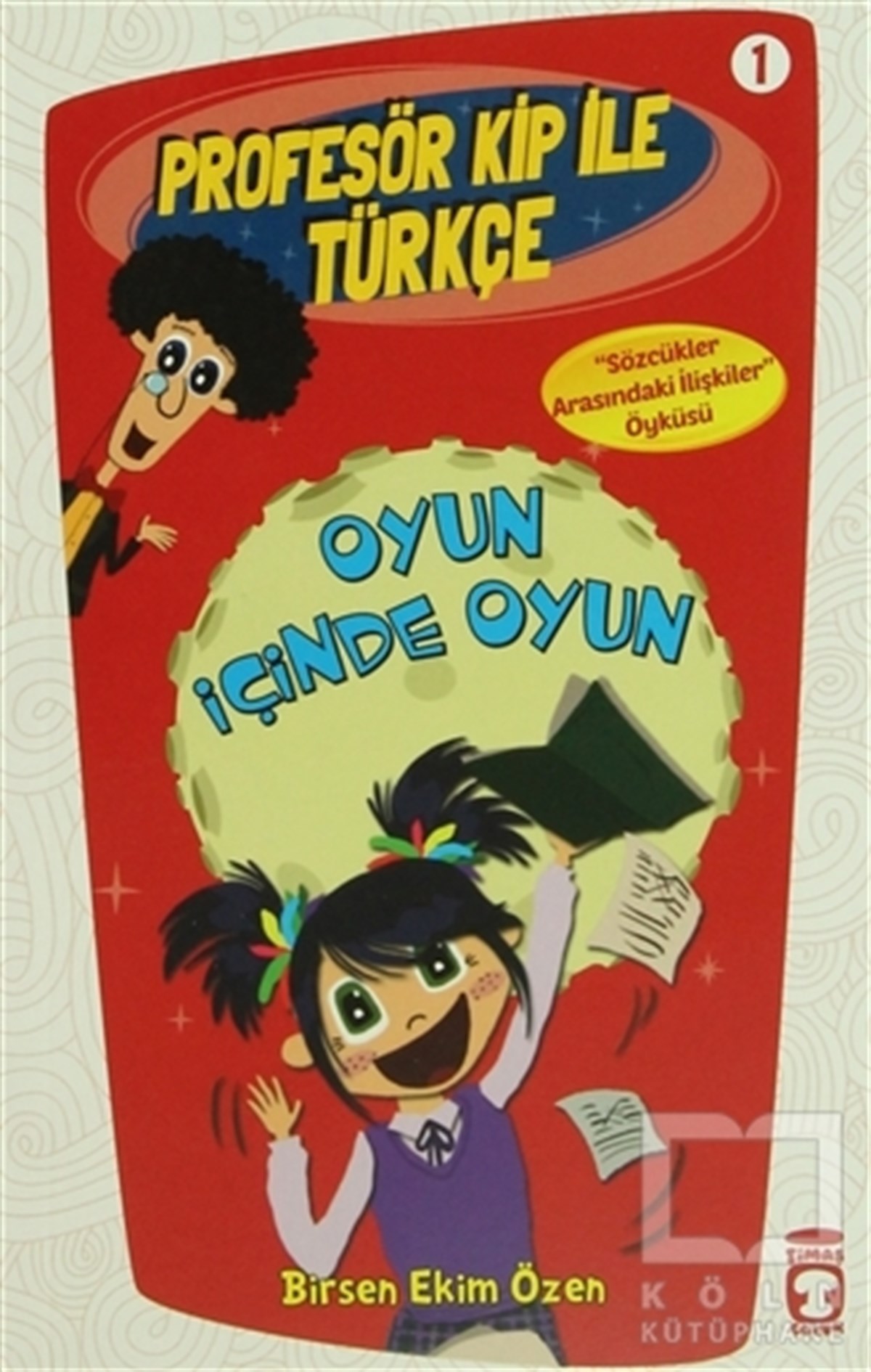 Birsen Ekim ÖzenHikayelerProfesör Kip ile Türkçe 1 - Oyun İçinde Oyun