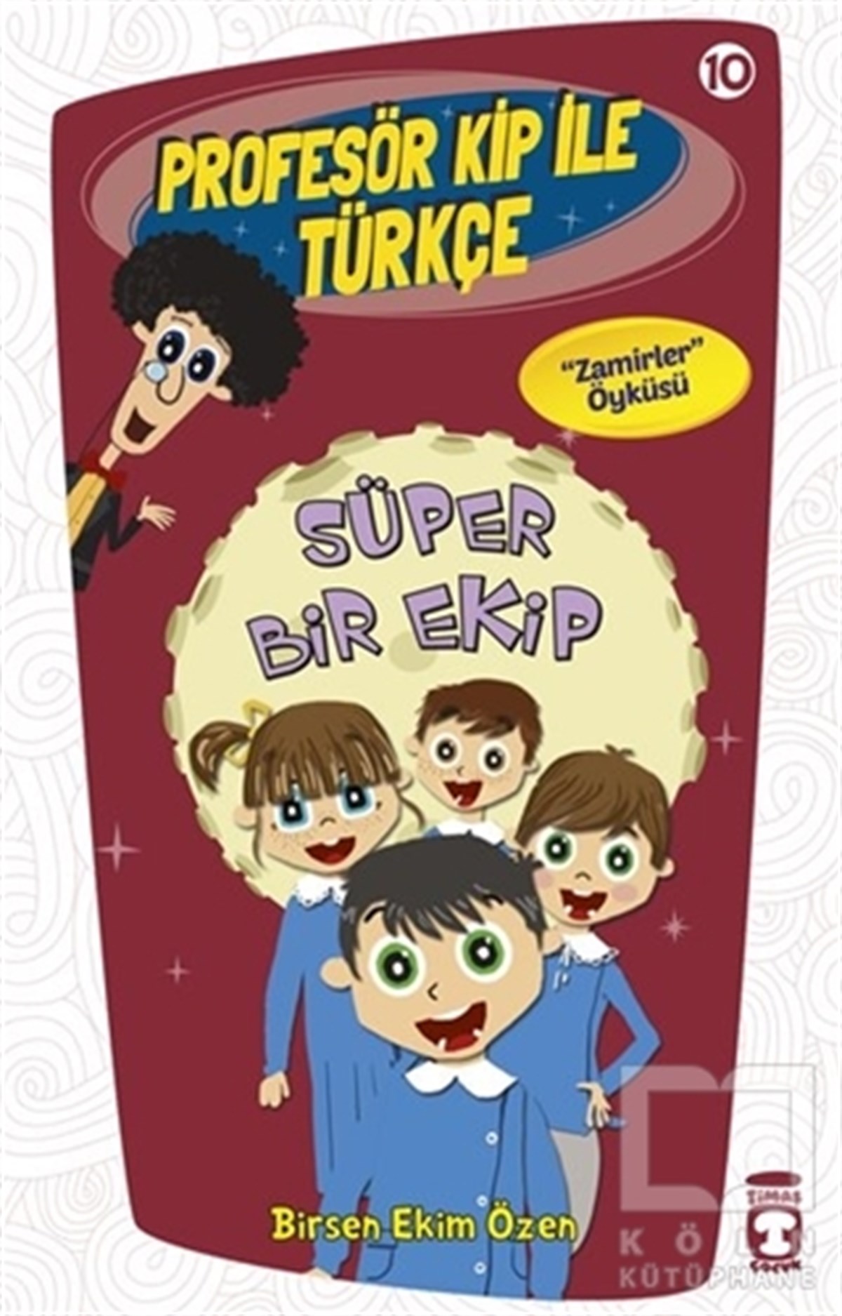 Birsen Ekim ÖzenHikayelerProfesör Kip ile Türkçe 10 - Süper Bir Ekip