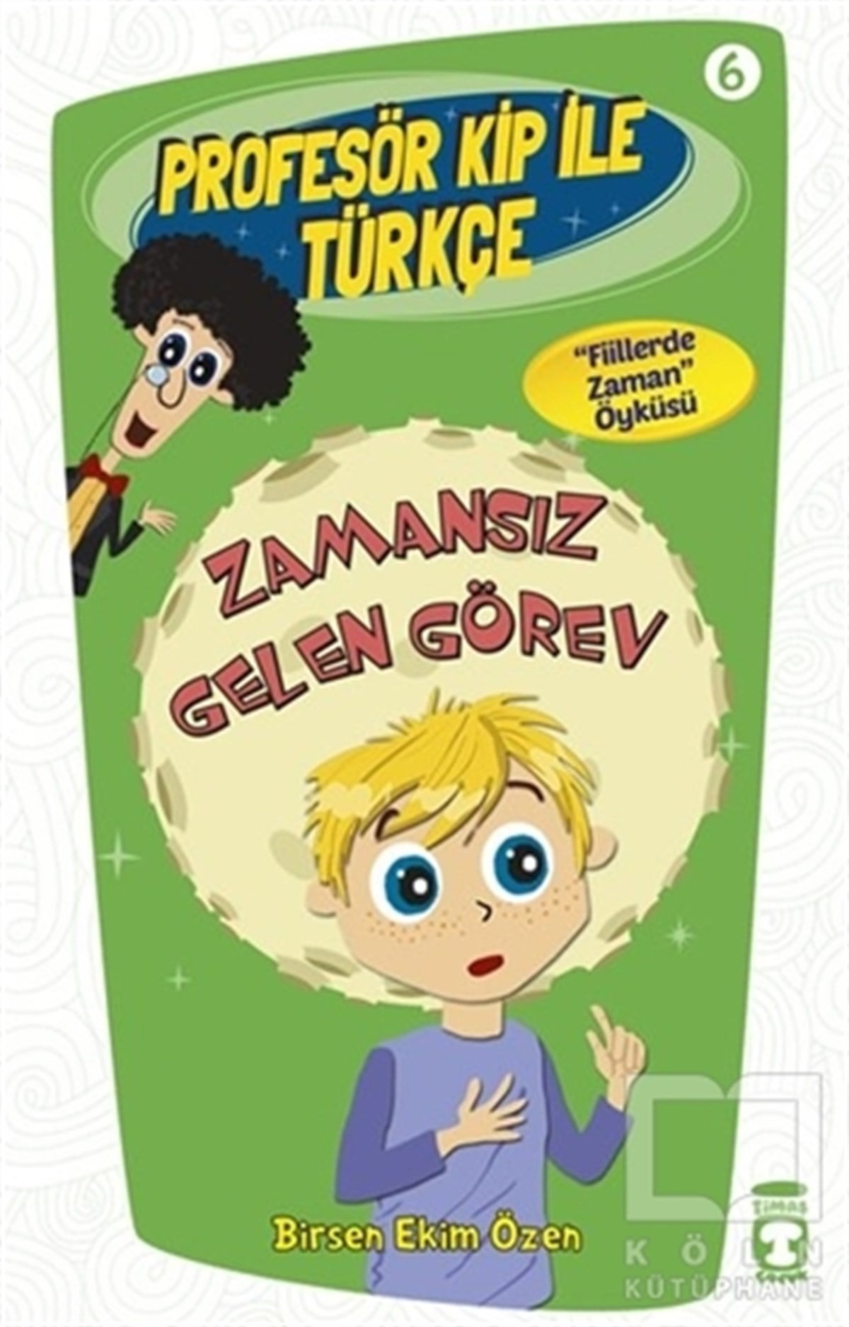 Birsen Ekim ÖzenDiğerProfesör Kip ile Türkçe 6 - Zamansız Gelen Görev