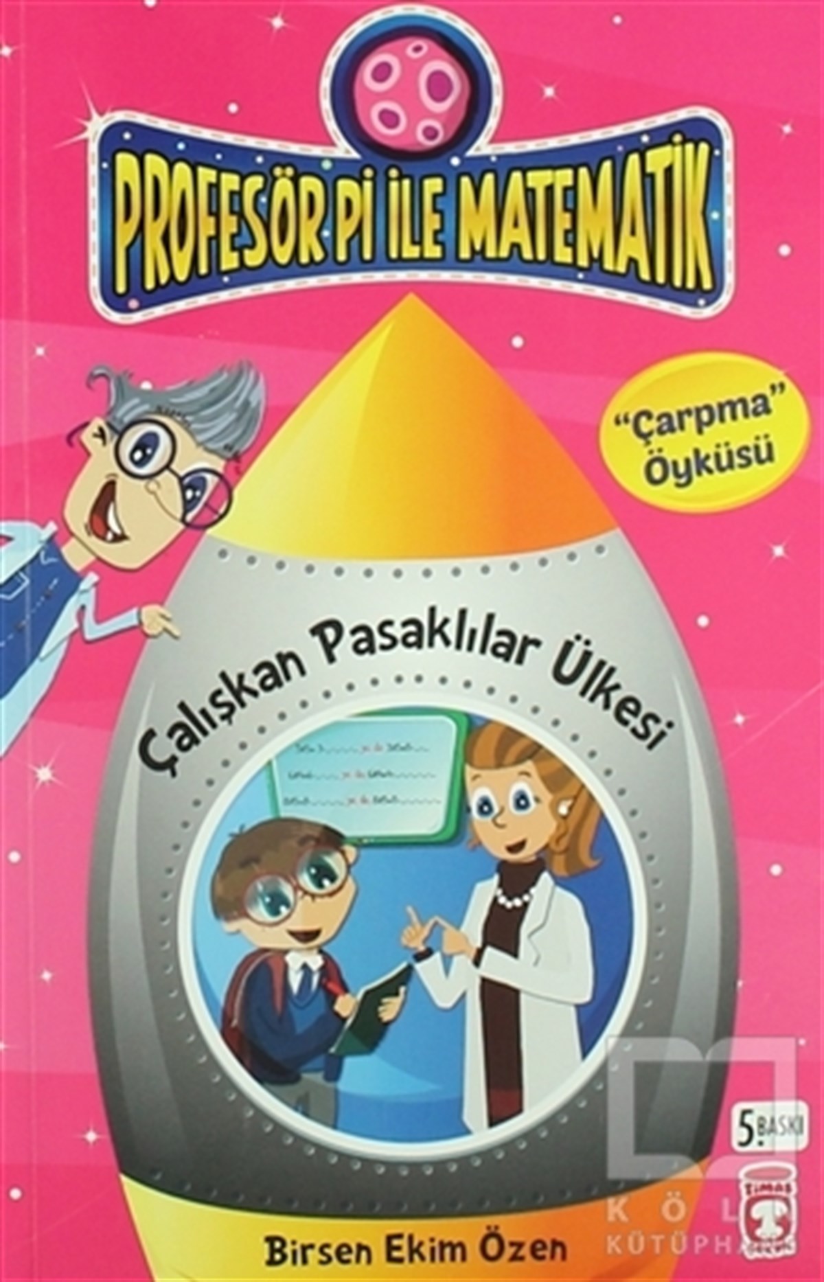 Birsen Ekim ÖzenÇocuk Hikaye KitaplarıProfesör Pi ile Matematik - Çalışkan Pasaklılar Ülkesi