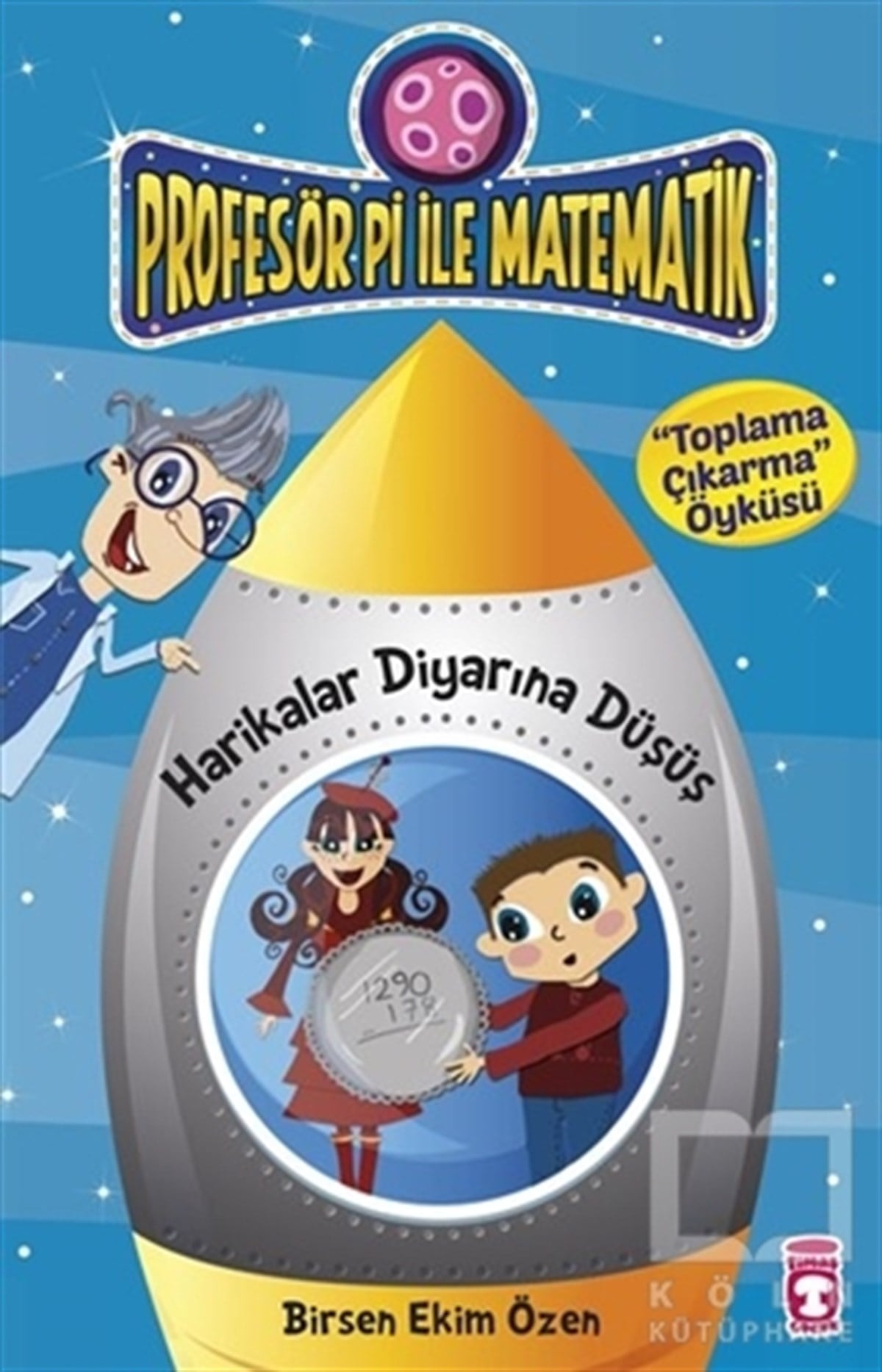 Birsen Ekim ÖzenHikayelerProfesör Pi ile Matematik - Harikalar Diyarına Düşüş