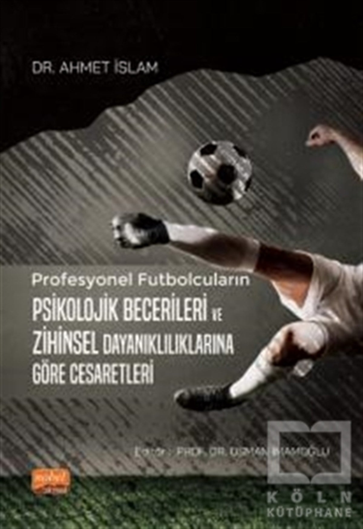 Ahmet İslamDiğerProfesyonel Futbolcuların Psikolojik Becerileri ve Zihinsel Dayanıklılıklarına Göre Cesaretleri