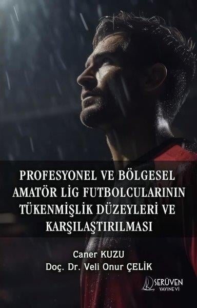 Caner KuzuTürkiye RomanProfesyonel ve Bölgesel Amatör Lig Futbolcularının Tükenmişlik Düzeyleri ve Karşılaştırılması