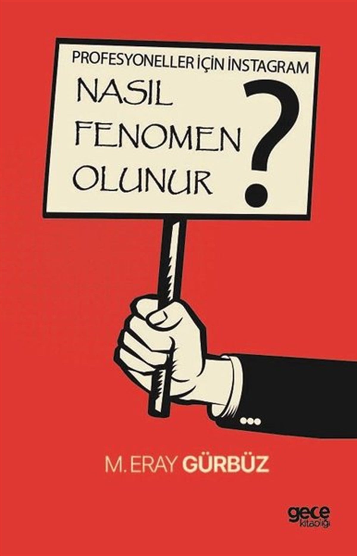 M. Eray Gürbüzİletişim KitaplarıProfesyoneller için İnstagram - Nasıl Fenomen Olunur?