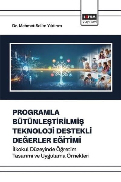 Mehmet Selim YıldırımDigerProgramla Bütünleştirilmiş Teknoloji Destekli Değerler Eğitimi - İlkokul Düzeyinde Öğretim Tasarımı