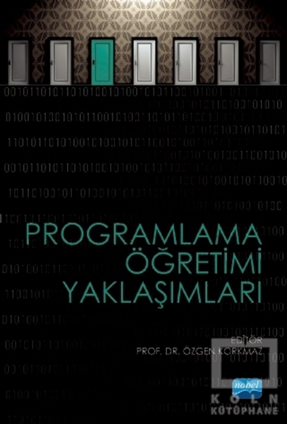 Abdullah KuzuYeni Başlayanlar İçinProgramlama Öğretimi Yaklaşımları