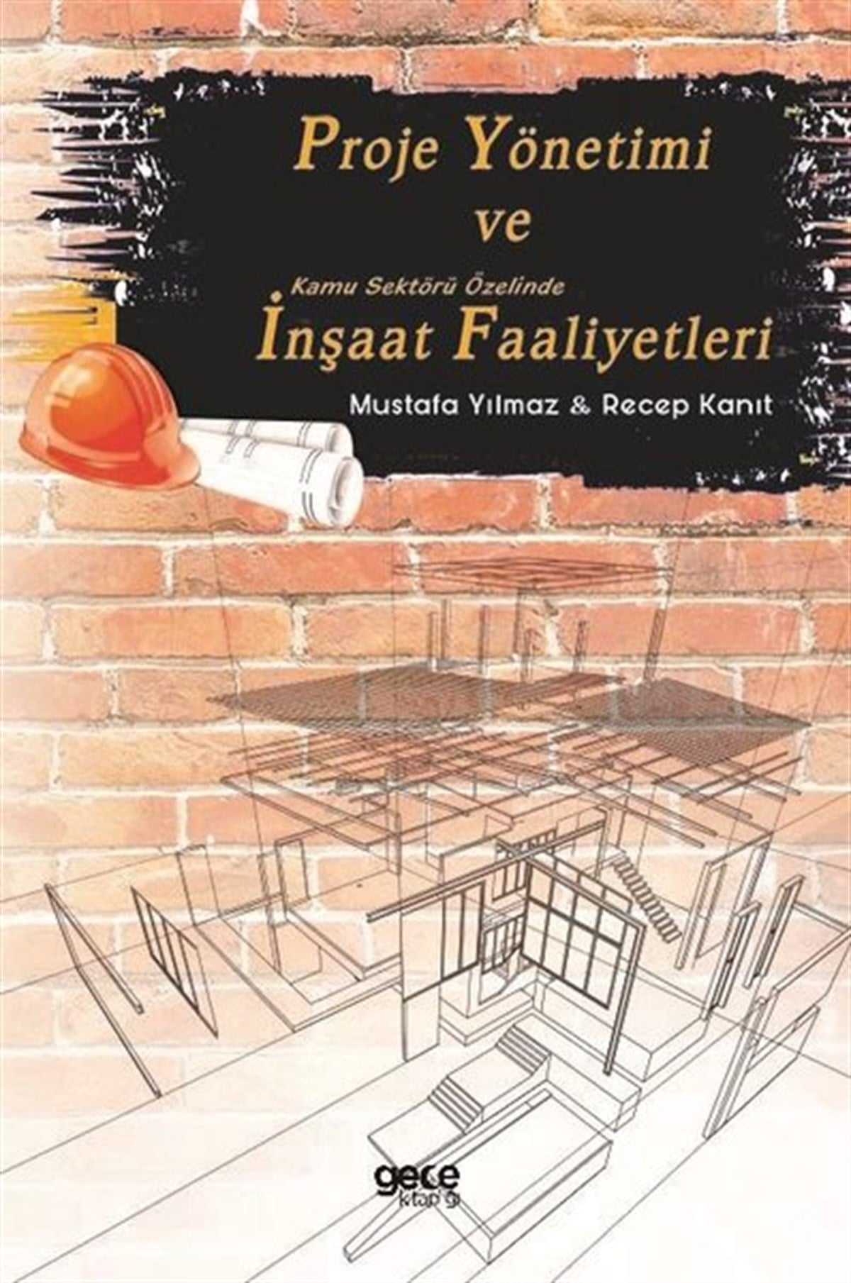 Mustafa YılmazYönetim / İş Geliştirme / KaliteProje Yönetimi ve Kamu Sektörü Özelinde İnşaat Faaliyetleri