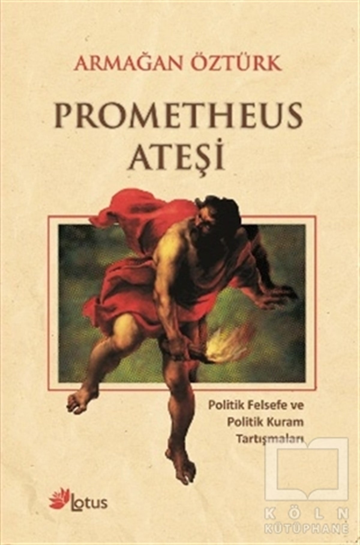 Armağan ÖztürkSiyaset FelsefesiPrometheus Ateşi