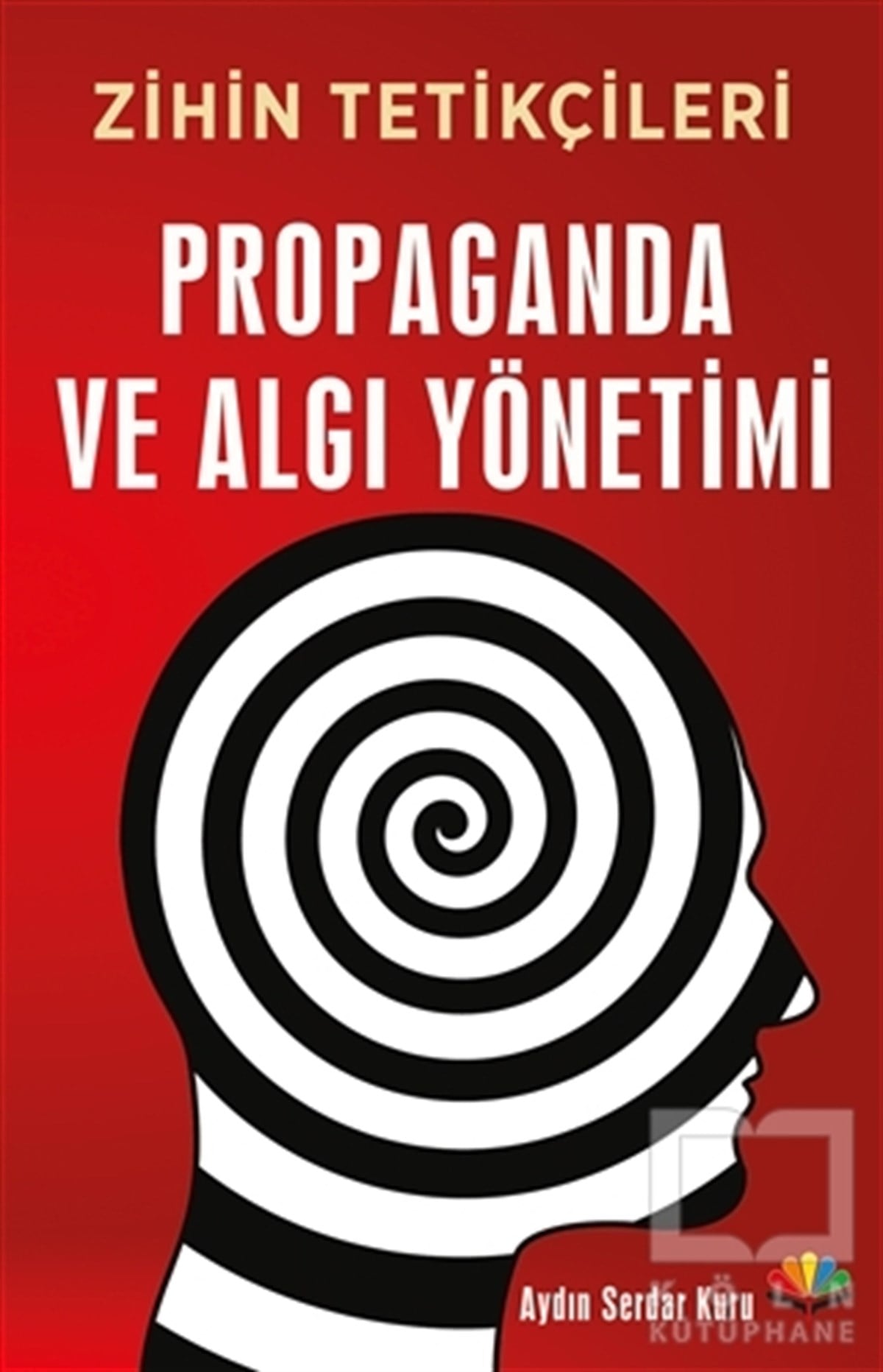 Aydın Serdar KuruKişisel Gelişim KitaplarıPropaganda ve Algı Yönetimi