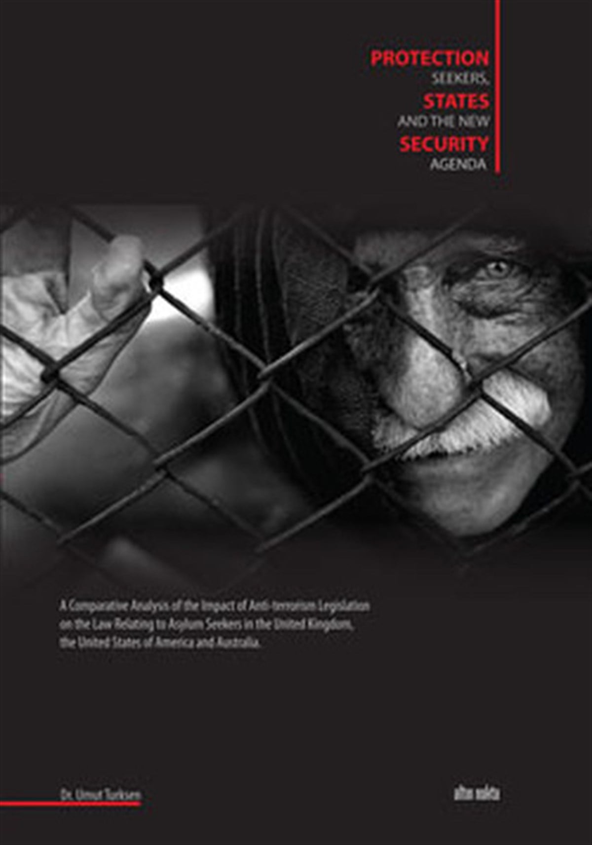 Umut TürkşenHukuk Üzerine KitaplarProtection Seekers States and The New Security Agenda