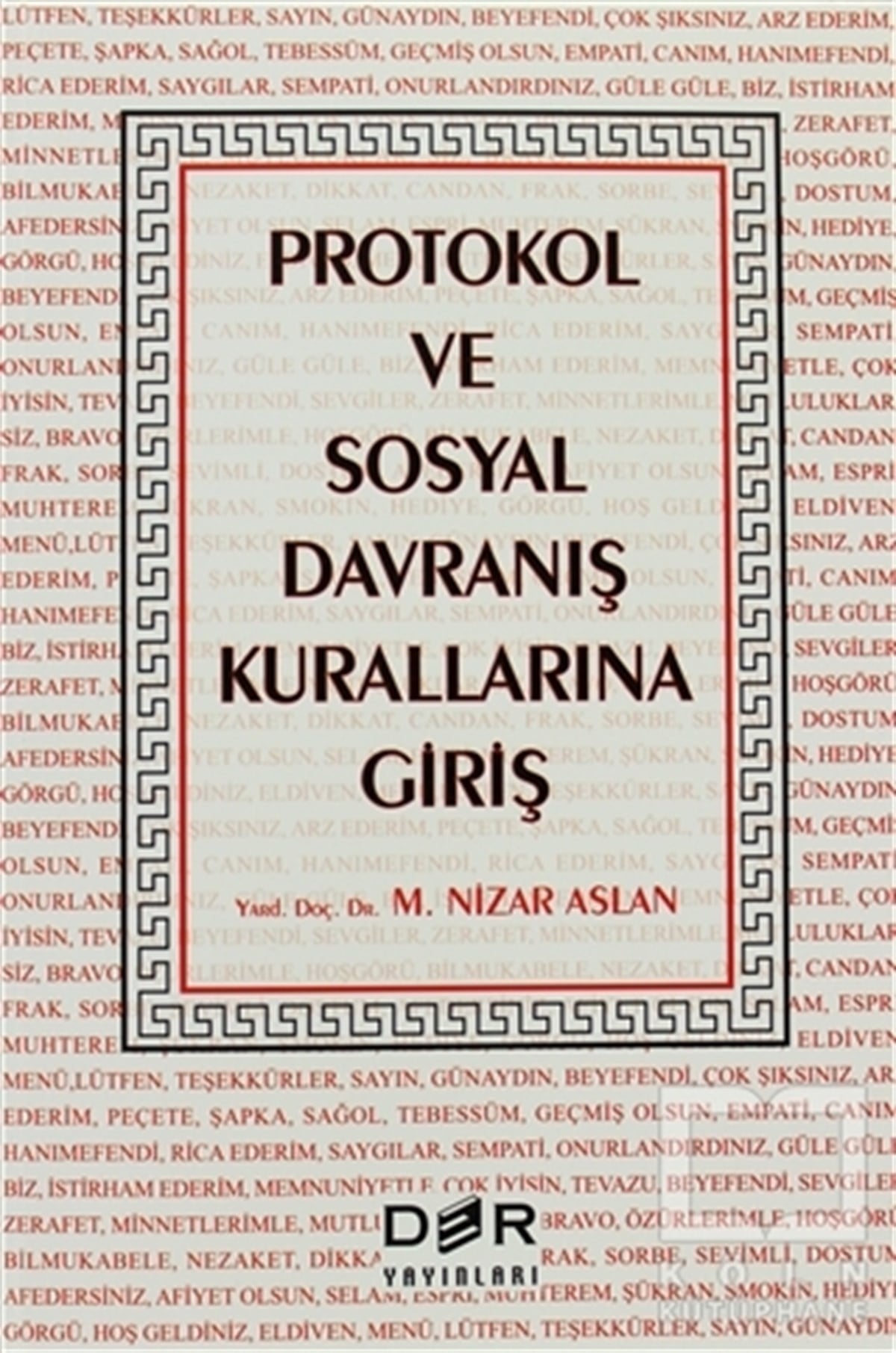 M. Nizar AslanDiğerProtokol ve Sosyal Davranış Kurallarına Giriş