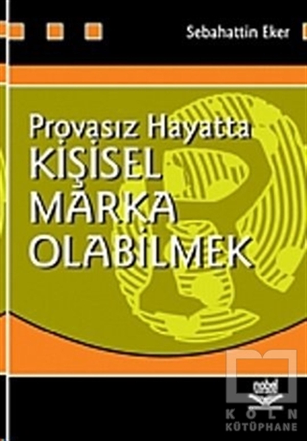 Sebahattin EkerAkademikProvasız Hayatta Kişisel Marka Olabilmek