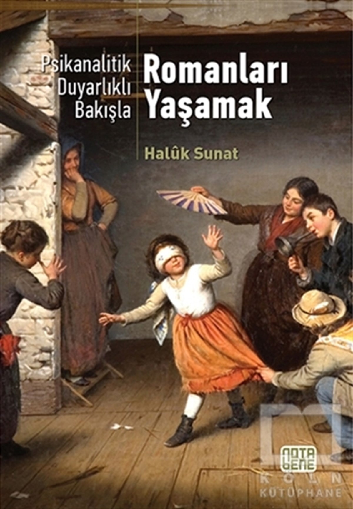Haluk SunatAraştırma-İnceleme-ReferansPsikanalitik Duyarlıklı Bakışla Romanları Yaşamak