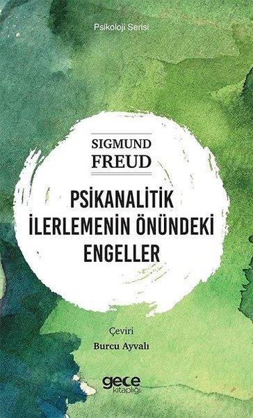 Sigmund FreudPsikoloji KitaplarıPsikanalitik İlerlemenin Önündeki Engeller - Psikoloji Serisi