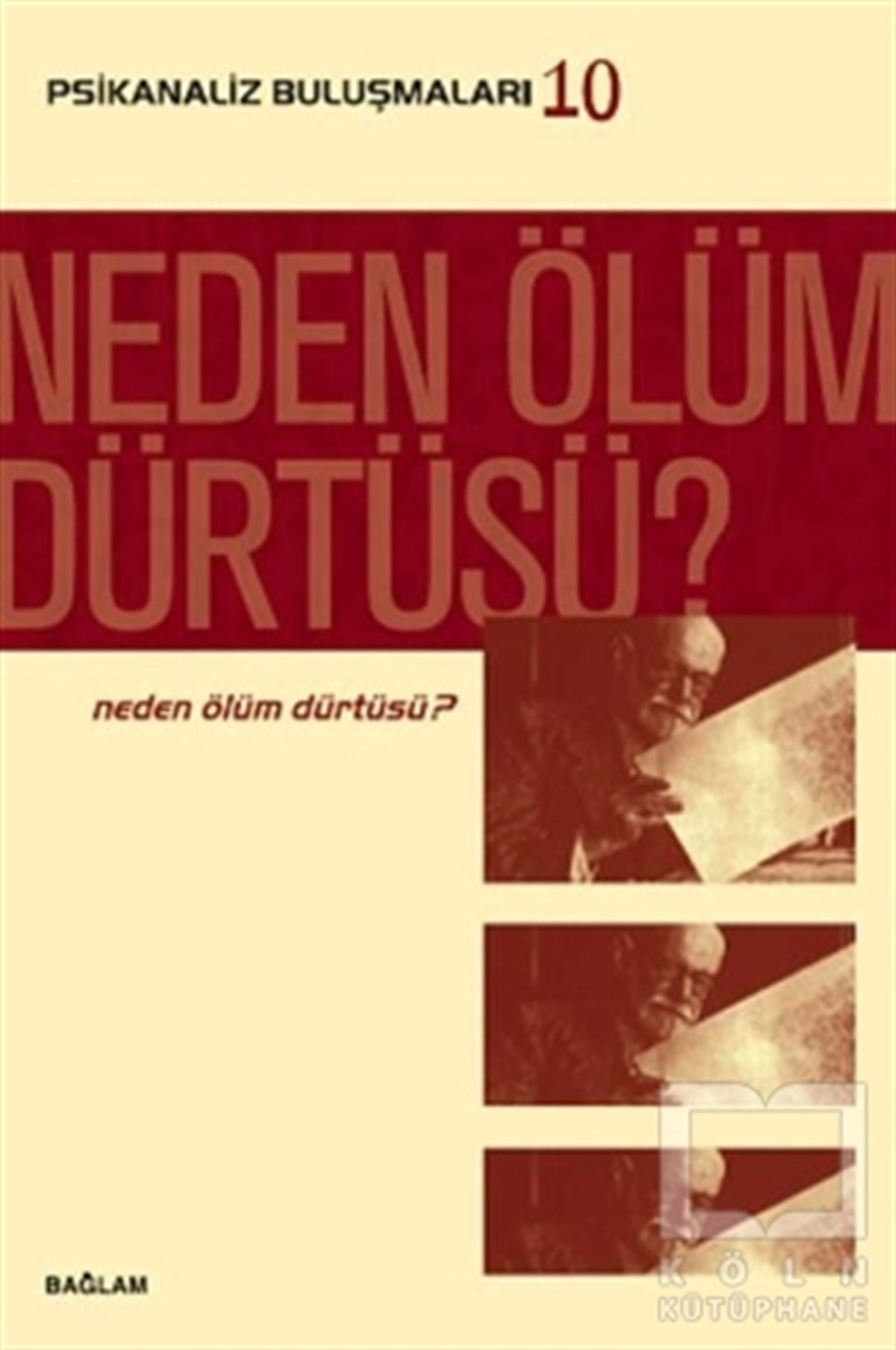 KolektifBaşvuru KitaplarıPsikanaliz Buluşmaları 10 - Neden Ölüm Dürtüsü?