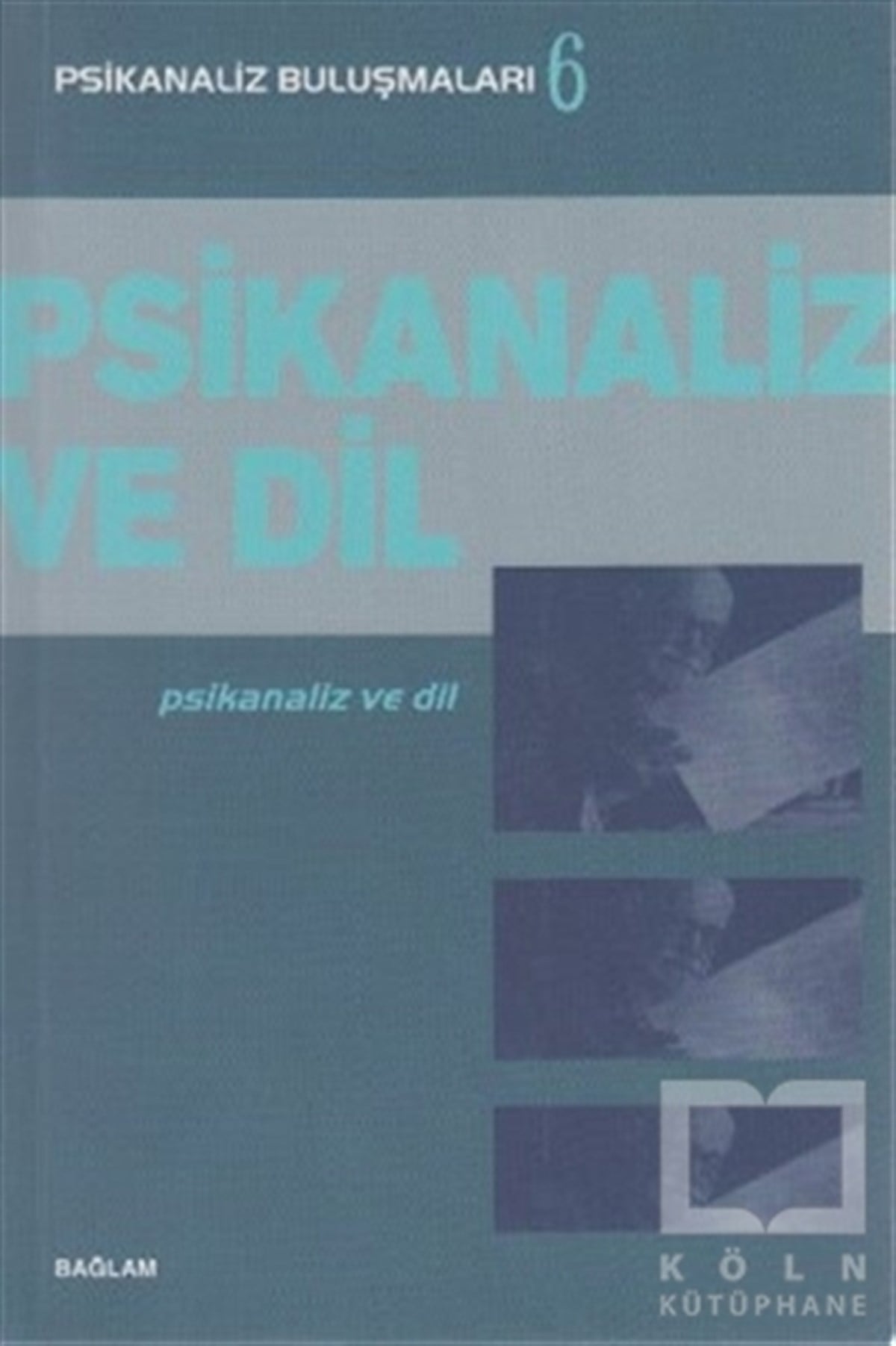 KolektifDiğerPsikanaliz ve Dil - Psikanaliz Buluşmaları 6