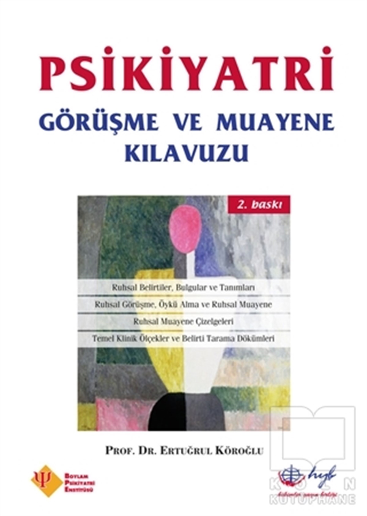 Ertuğrul KöroğluBaşvuru KitaplarıPsikiyatri Görüşme ve Muayene Kılavuzu