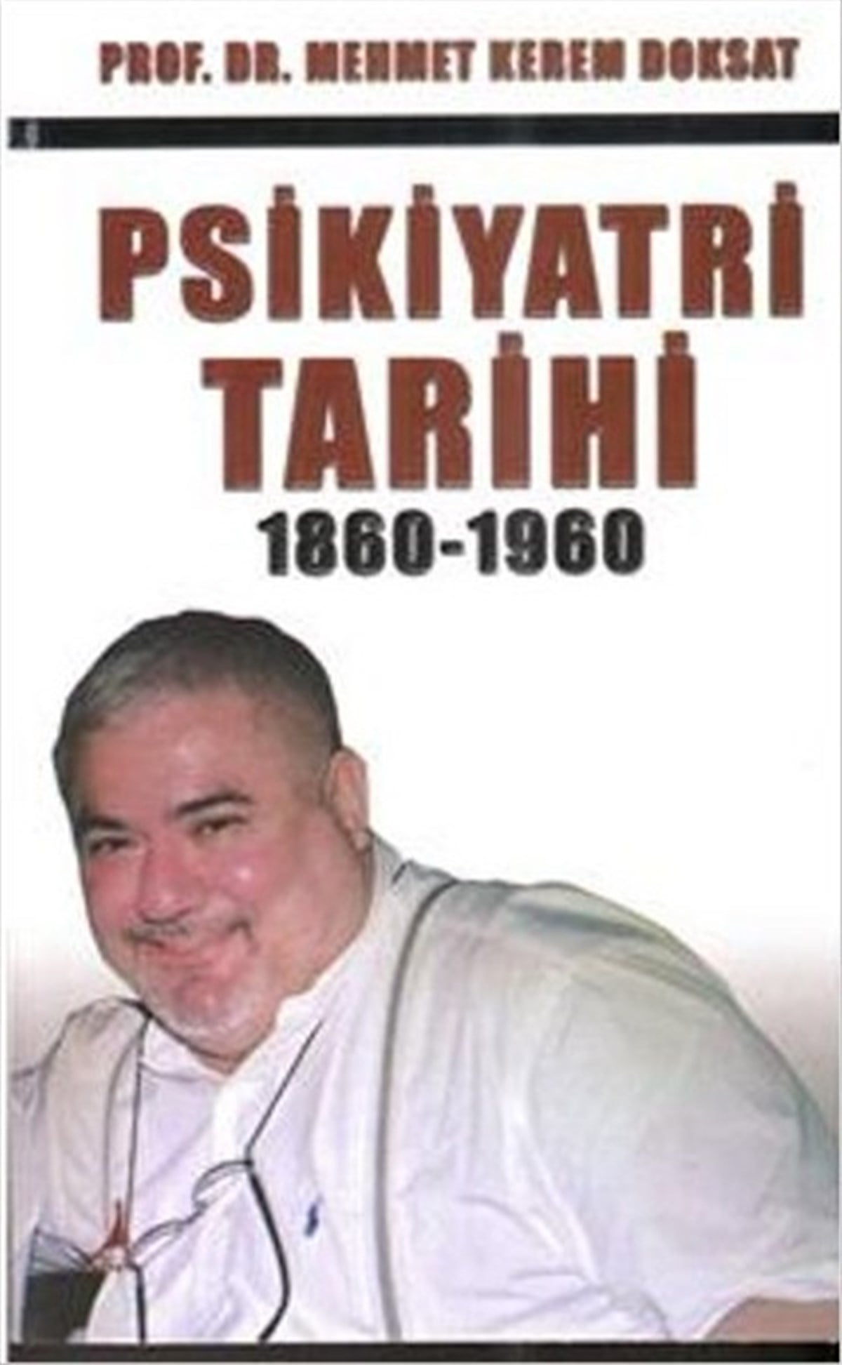 Mehmet Kerem DoksatPsikoloji BilimiPsikiyatri Tarihi 1860 - 1960