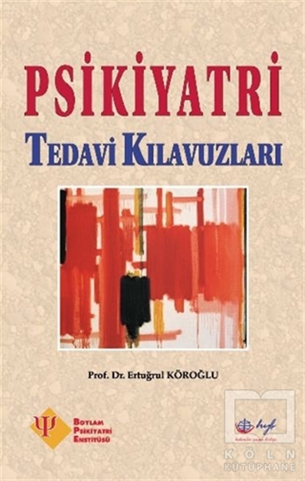 Ertuğrul KöroğluBaşvuru KitaplarıPsikiyatri Tedavi Kılavuzları