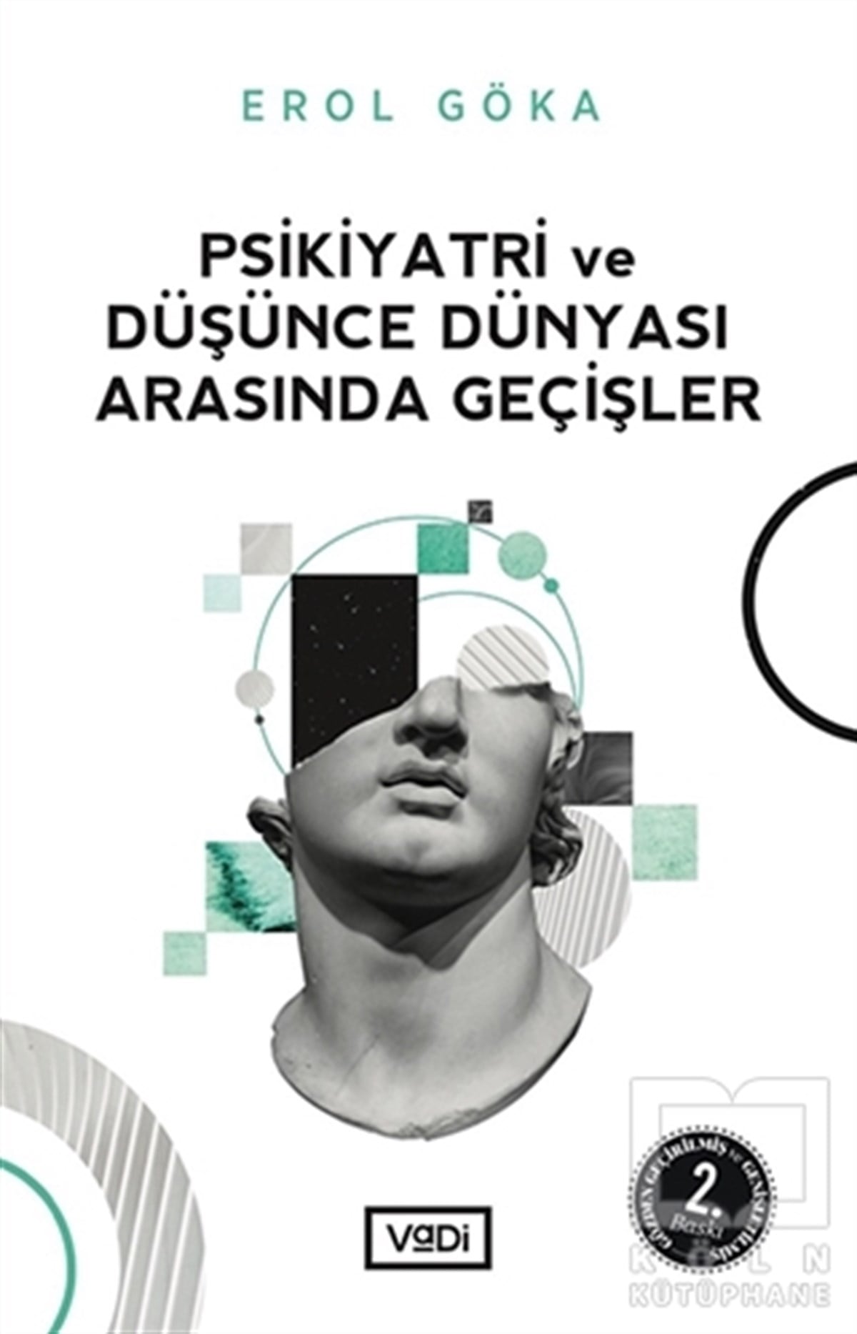 Erol GökaDiğerPsikiyatri ve Düşünce Dünyası Arasında Geçişler