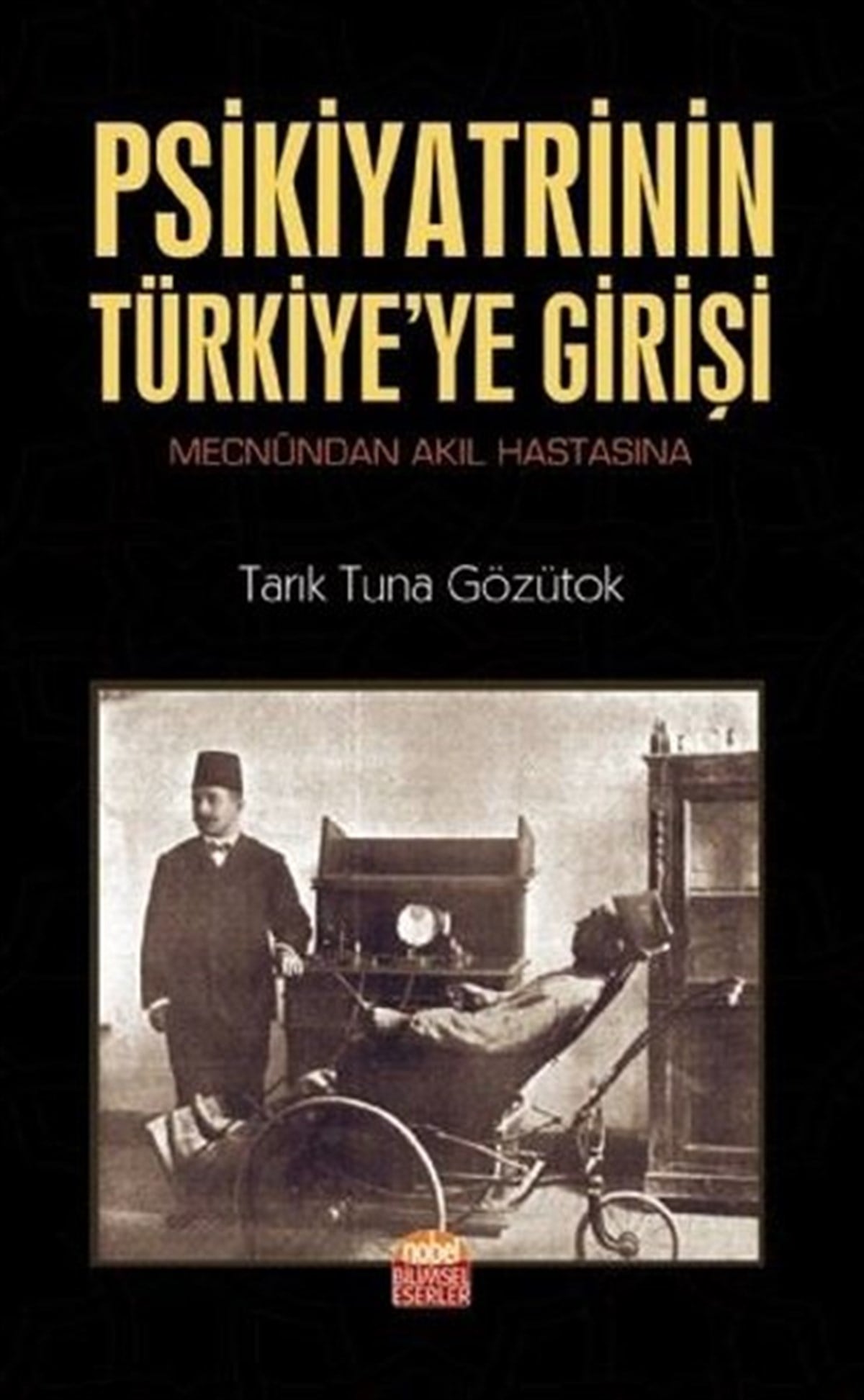 Tarık Tuna GözütokTıpPsikiyatrinin Türkiyeye Girişi