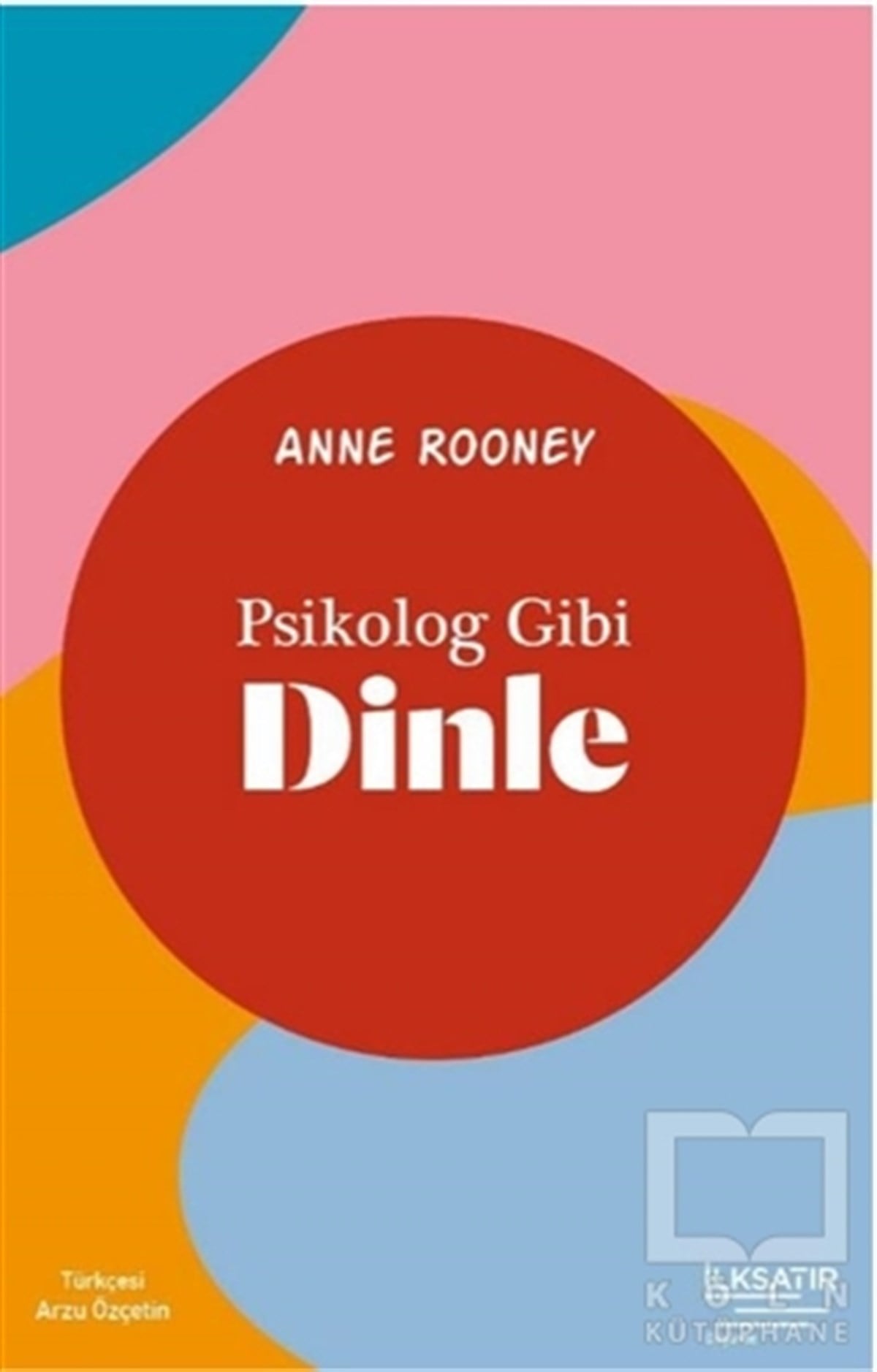 Anne RooneyKişisel Gelişim KitaplarıPsikolog Gibi Dinle