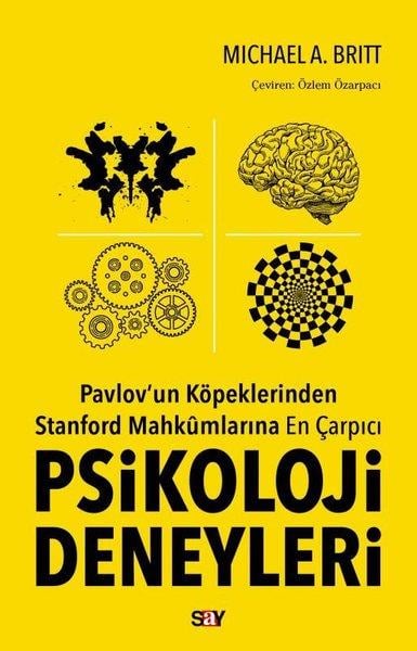 Michael A. BrittPsikoloji KitaplarıPsikoloji Deneyleri - Pavlov'un Köpeklerinden Stanford Mahkumlarına En Çarpıcı