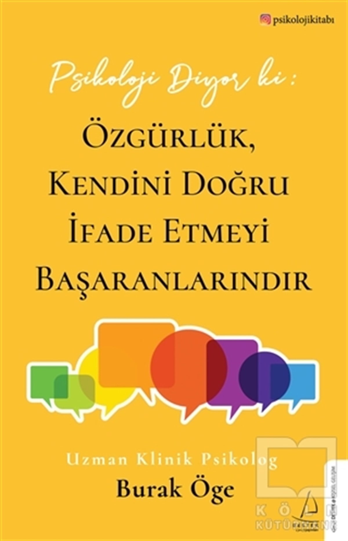 Burak ÖgeKişisel Gelişim KitaplarıPsikoloji Diyor ki: Özgürlük, Kendini Doğru İfade Etmeyi Başaranlarındır