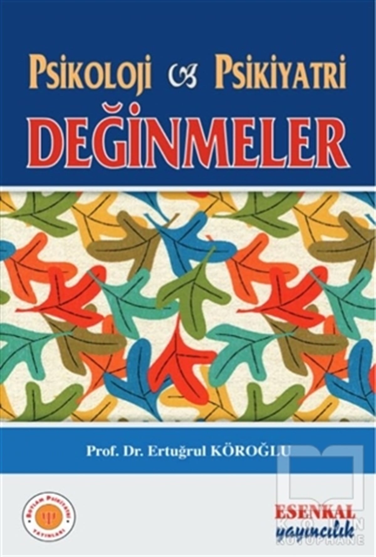 Ertuğrul KöroğluGenel Psikoloji KitaplarıPsikoloji Psikiyatri Değinmeler
