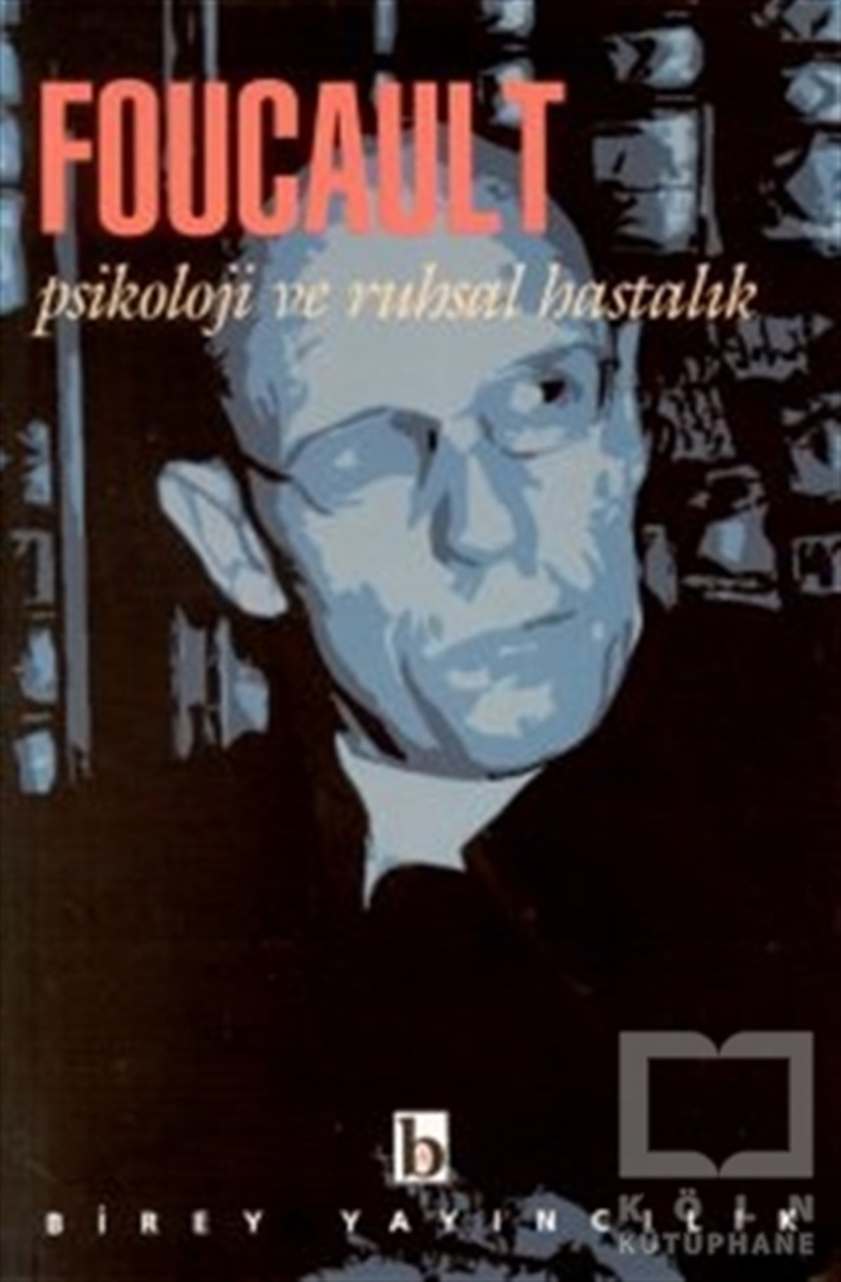 Michel FoucaultDiğerPsikoloji ve Ruhsal Hastalık