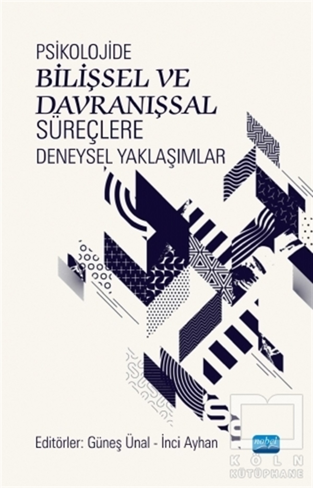 Dicle DövencioğluBaşvuru KitaplarıPsikolojide Bilişsel ve Davranışsal Süreçlere Deneysel Yaklaşımlar