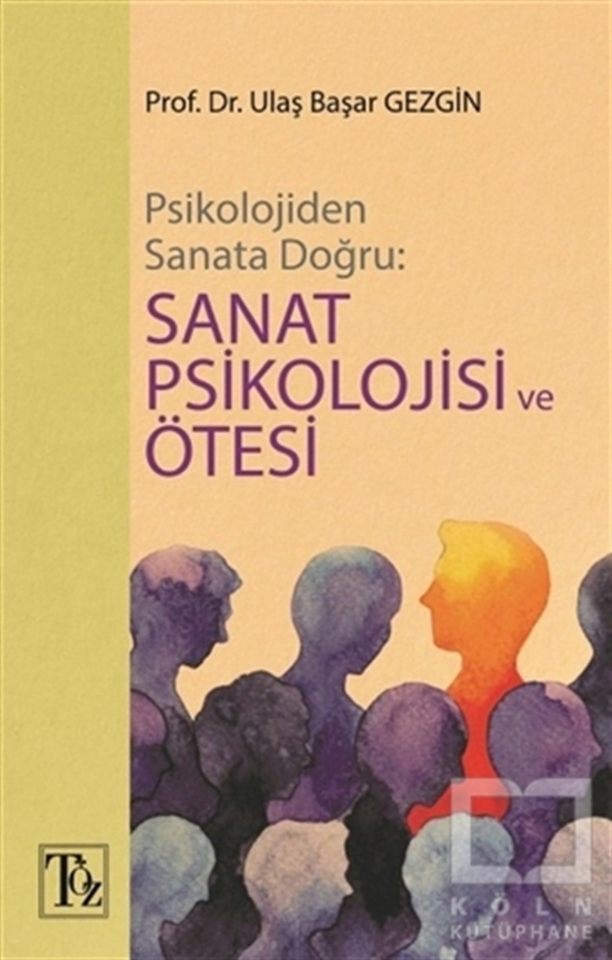 Ulaş Başar GezginDiğerPsikolojiden Sanata Doğru - Sanat Psikolojisi ve Ötesi
