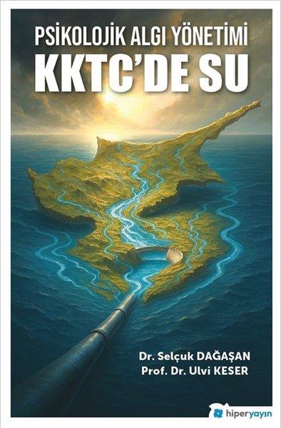 Ulvi KeserÇevre MühendisliğiPsikolojik Algı Yönetimi KKTC'de Su