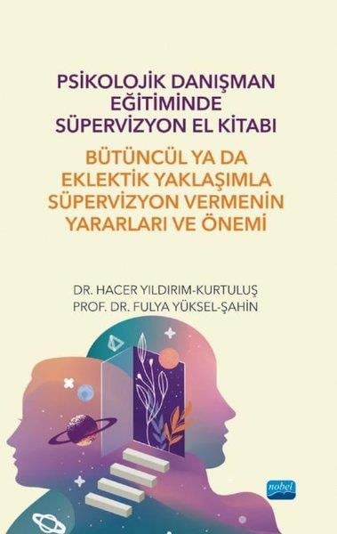 Fulya Yüksel - ŞahinDigerPsikolojik Danışman Eğitiminde Süpervizyon El Kitabı - Bütüncül ya da Eklektik Yaklaşımla Süpervizyo