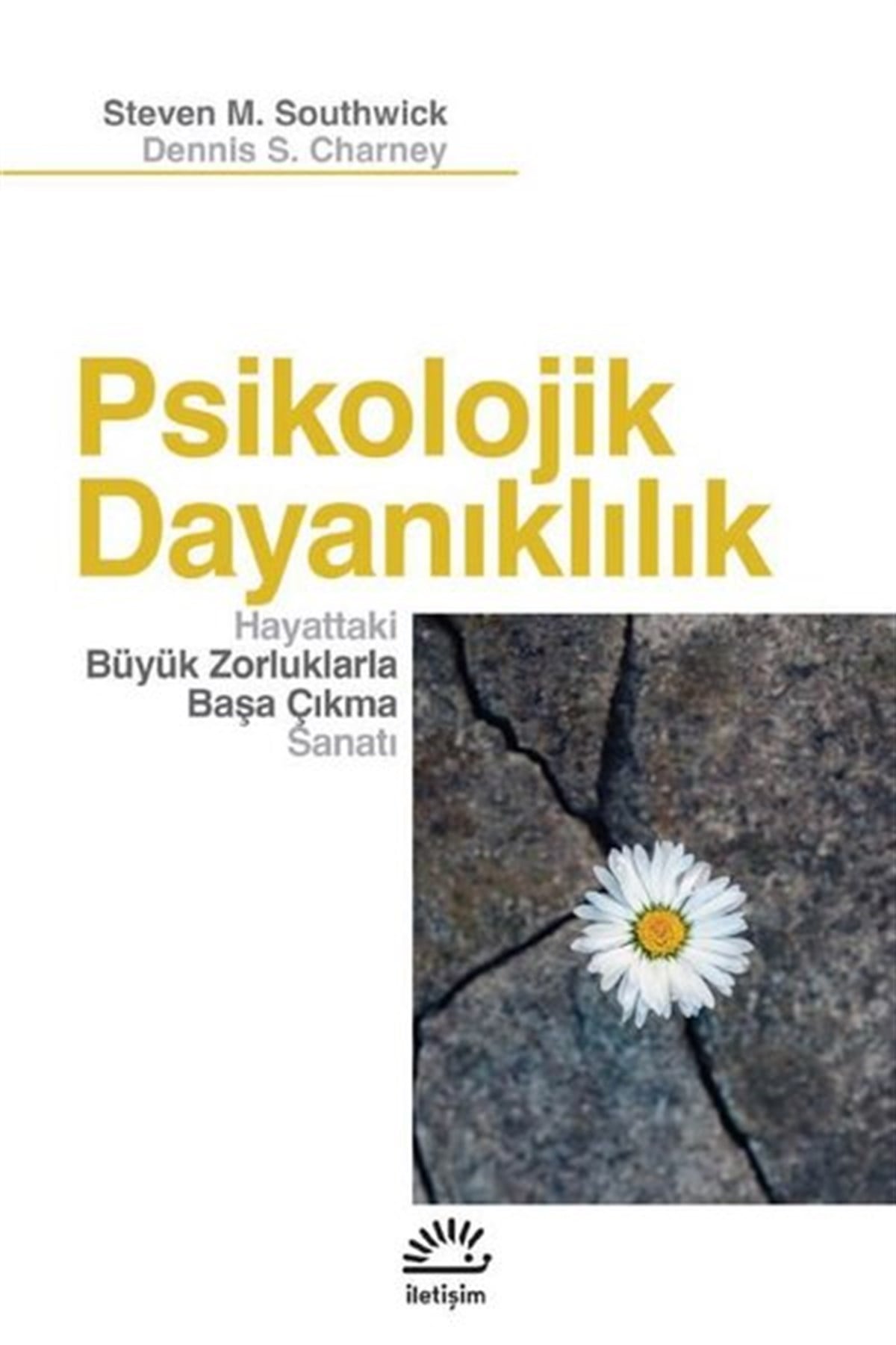 Dennis S. CharneyPsikoloji KitaplarıPsikolojik Dayanıklılık - Hayattaki Büyük Zorluklarla Başa Çıkma Sanatı