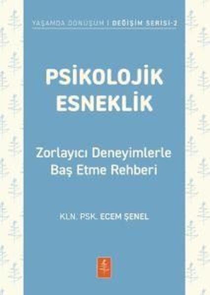 Ecem ŞenelPsikoloji KitaplarıPsikolojik Esneklik - Zorlayıcı Deneyimlerle Baş Etme Rehberi