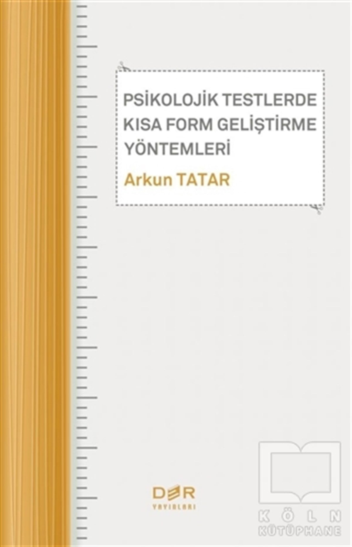 Arkun Tatarİletişim - MedyaPsikolojik Testlerde Kısa Form Geliştirme Yöntemleri