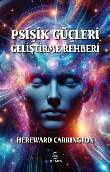 Hereward CarringtonParapsikoloji KitaplarıPsişik Güçleri Geliştirme Rehberi