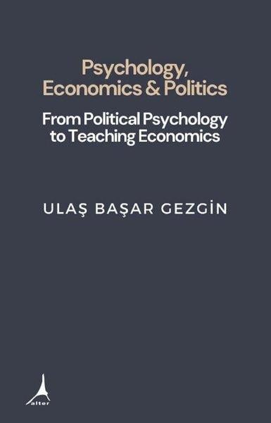 Ulaş Başar GezginPhilosophy FictionPsychology, Economics & Politics - From Political Psychology to Teaching Economics