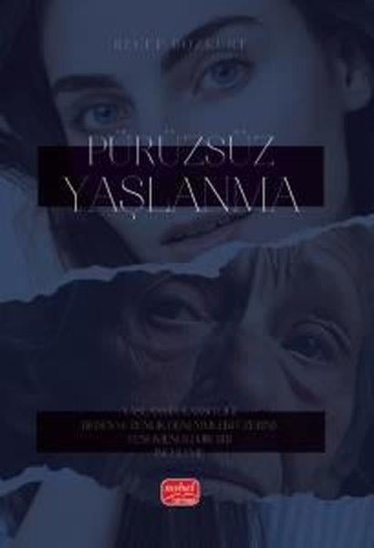 Recep BozkurtEğitimPürüzsüz Yaşlanma - Yaşlanma Karşıtlığı, Beden ve Benlik Deneyimleri Üzerine Fenomenolojik Bir İnceleme