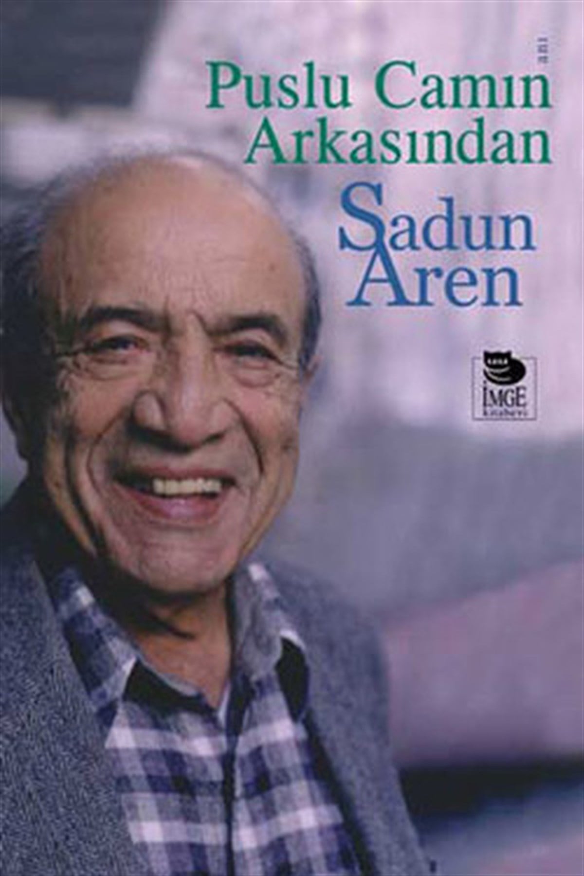 Sadun ArenAnı & Mektup & Günlük KitaplarıPuslu Camın Arkasından