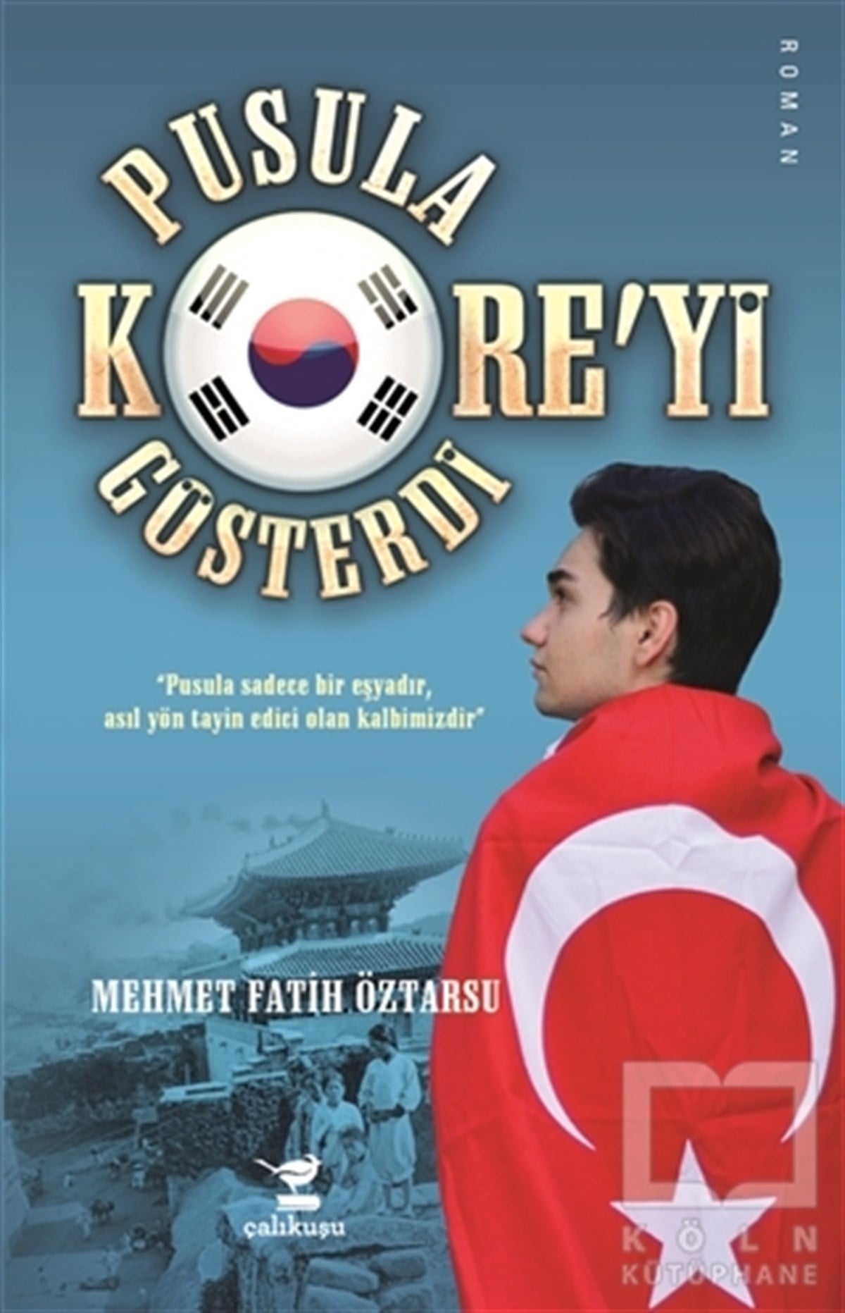 Mehmet Fatih ÖztarsuRomanPusula Kore'yi Gösterdi