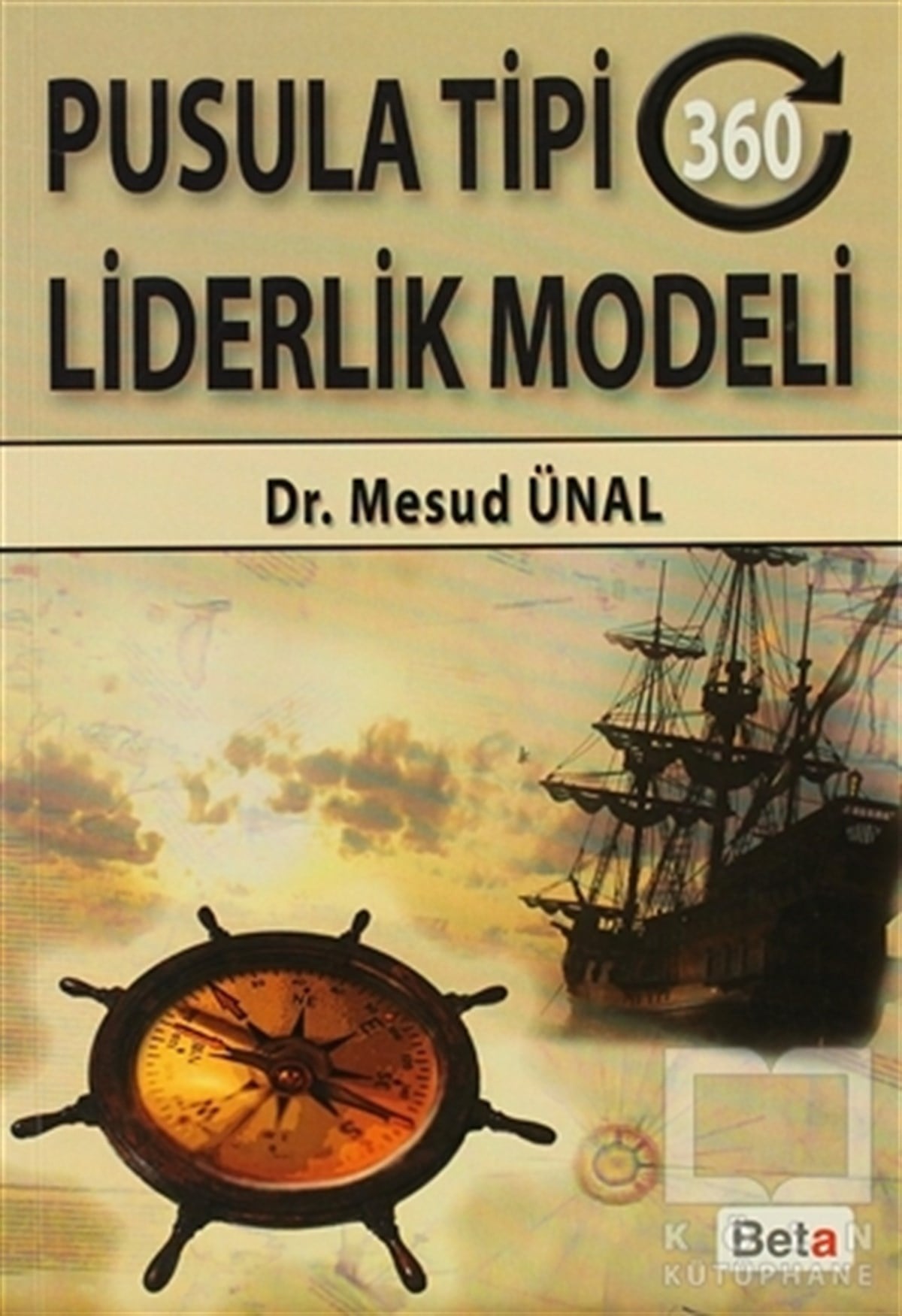 Mesud Ünalİş DünyasıPusula Tipi 360 Liderlik Modeli